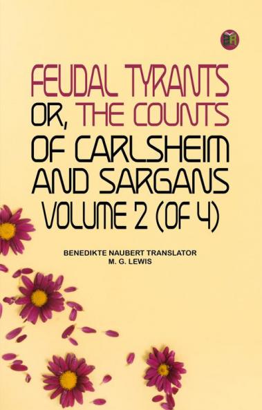 Feudal tyrants or The Counts of Carlsheim and Sargans volume 2 (of 4)