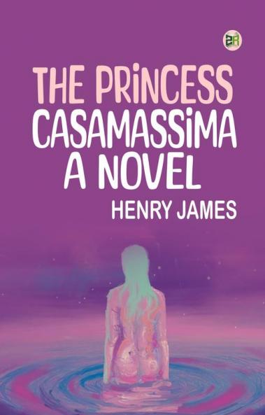 The Princess Casamassima A Novel