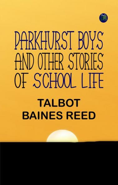 Parkhurst Boys and Other Stories of School Life