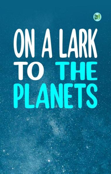 On a lark to the planets