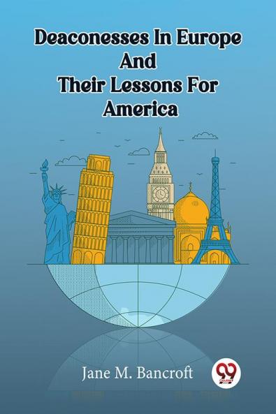 Deaconesses In Europe And Their Lessons For America