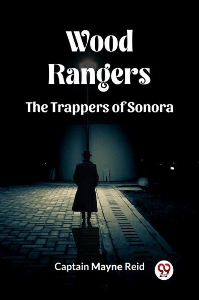 Wood Rangers The Trappers Of Sonora