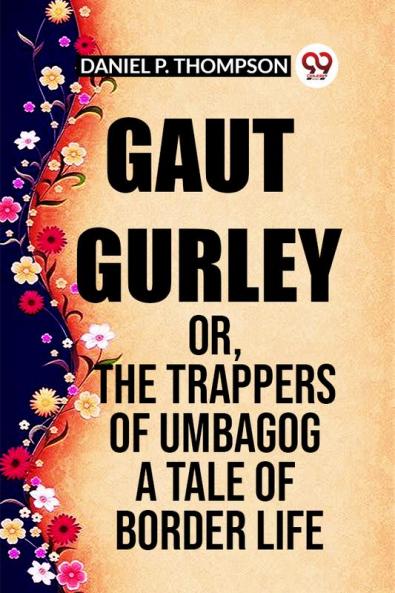Gaut Gurley Or The Trappers Of Umbagog A Tale Of Border Life