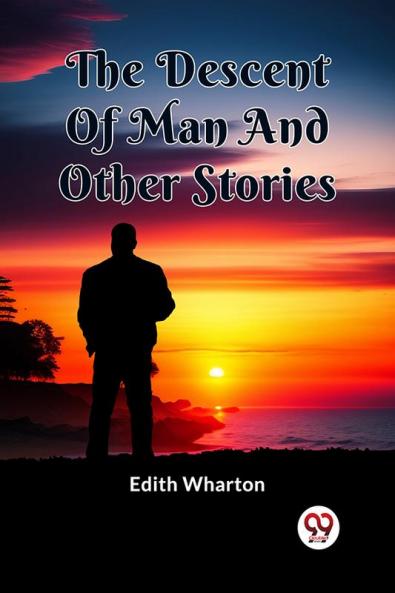 The Descent Of Man And Other Stories