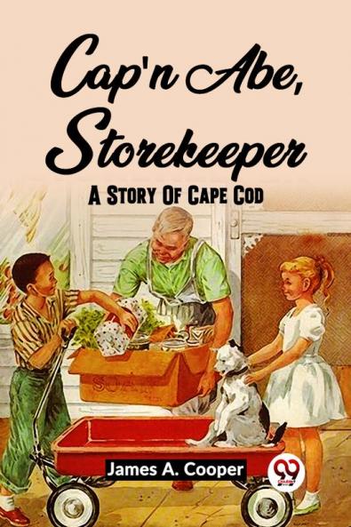Cap'N Abe Storekeeper A Story Of Cape Cod
