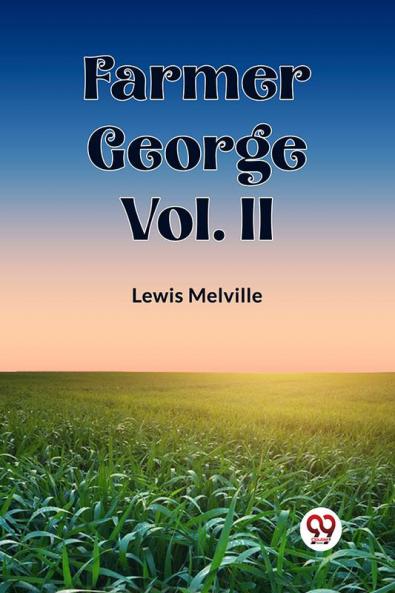 Farmer George Vol. II
