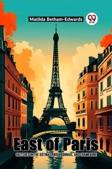 East Of Paris Sketches In The Gatinais Bourbonnais And Champagne