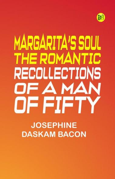 Margarita's Soul: The Romantic Recollections of a Man of Fifty