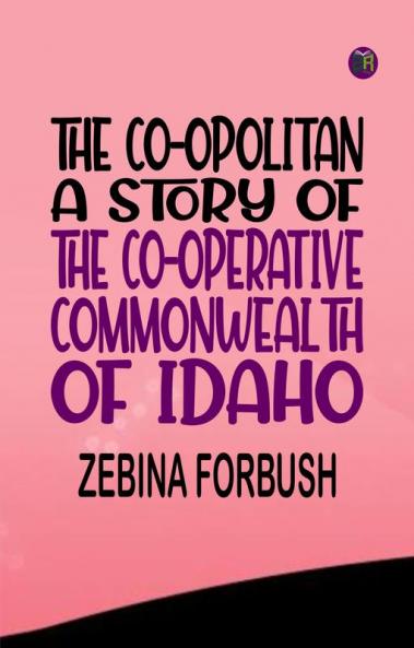 The Co-opolitan: A Story of the Co-operative Commonwealth of Idaho