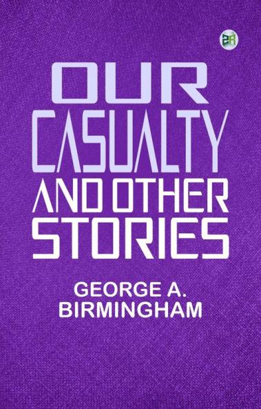Our Casualty and Other Stories