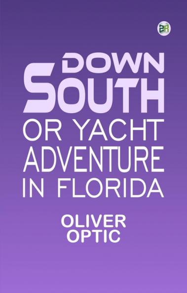 Down South or Yacht Adventure in Florida
