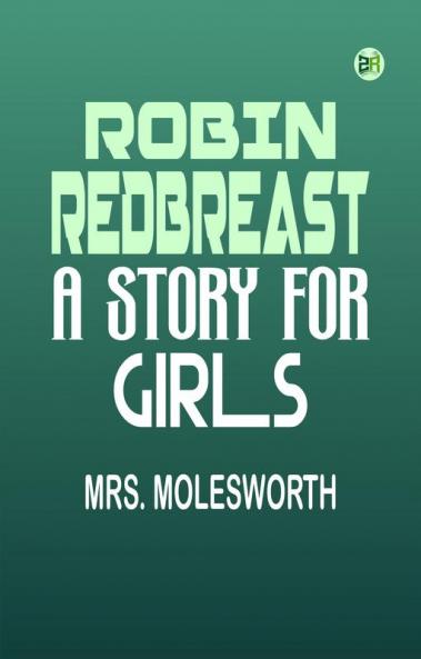 Robin Redbreast: A Story for Girls