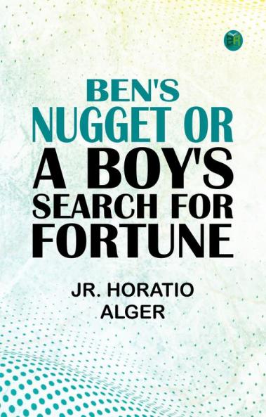 Ben's Nugget Or A Boy's Search For Fortune