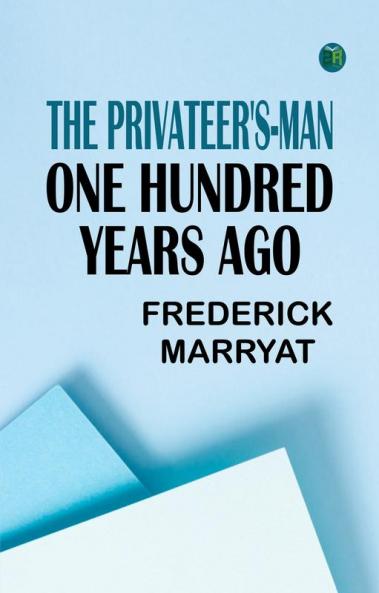 The Privateer's-Man One hundred Years Ago