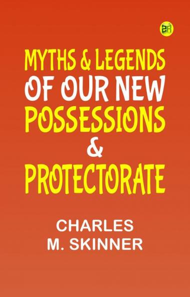 Myths & Legends of our New Possessions & Protectorate