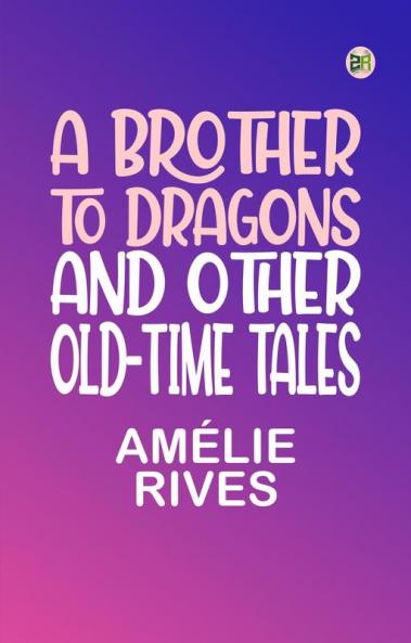 A Brother To Dragons and Other Old-time Tales