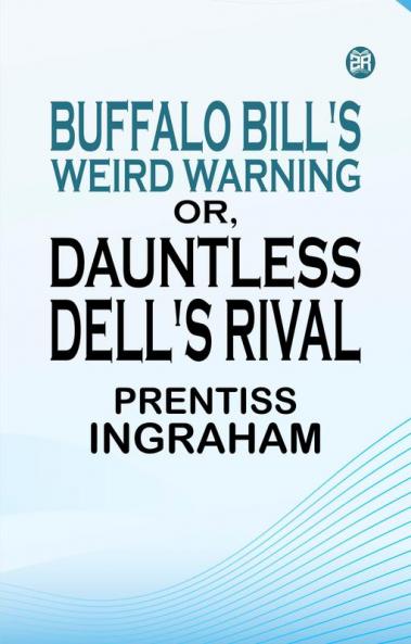 Buffalo Bill's Weird Warning Or Dauntless Dell's Rival