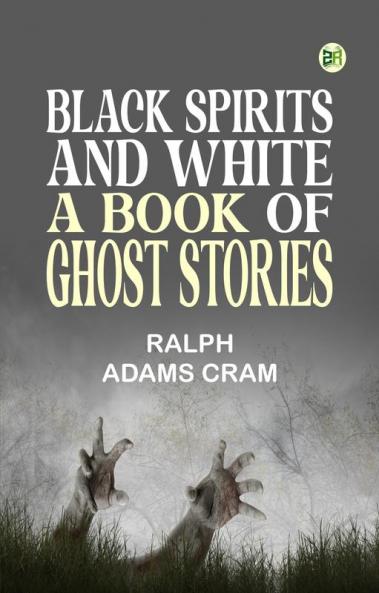 Black Spirits and White: A Book of Ghost Stories