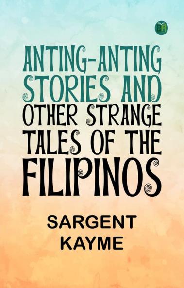 Anting-Anting Stories and Other Strange Tales of the Filipinos