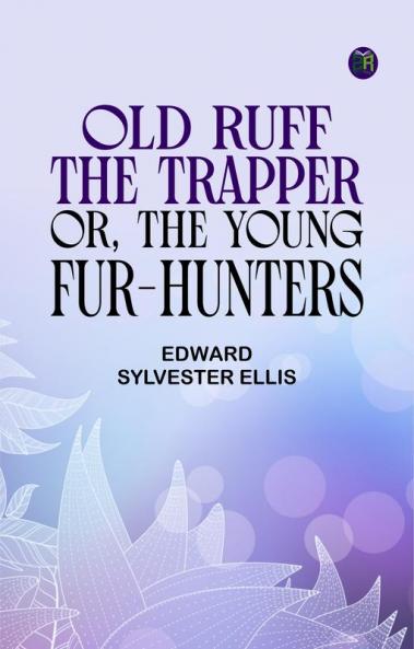 Old Ruff the Trapper or The Young Fur-Hunters