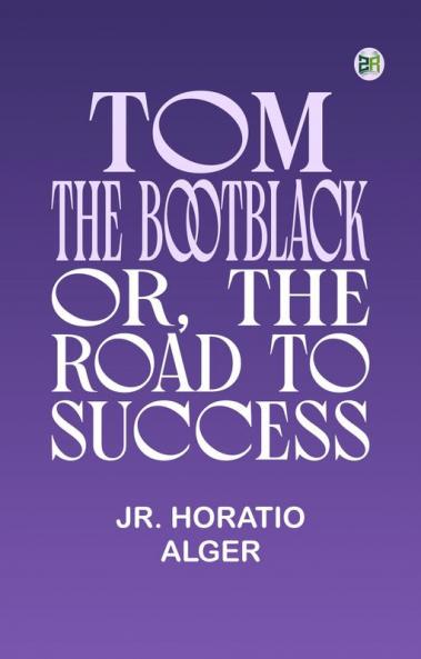 Tom The Bootblack or The Road to Success