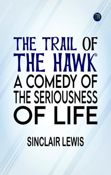 The Trail of the Hawk: A Comedy of the Seriousness of Life