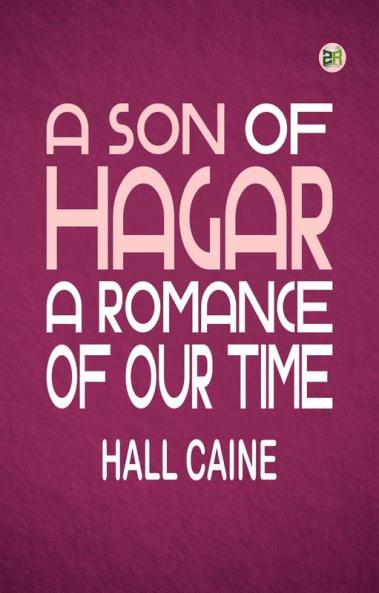 A Son of Hagar A Romance of Our Time