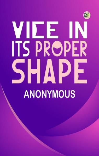 Vice in its Proper Shape