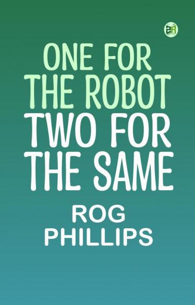 One for the Robot Two for the Same