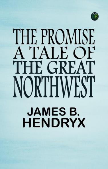 The Promise A Tale of the Great Northwest