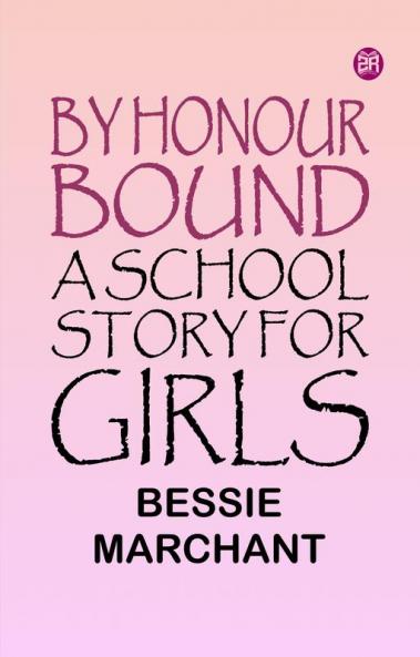 By Honour Bound A School Story for Girls