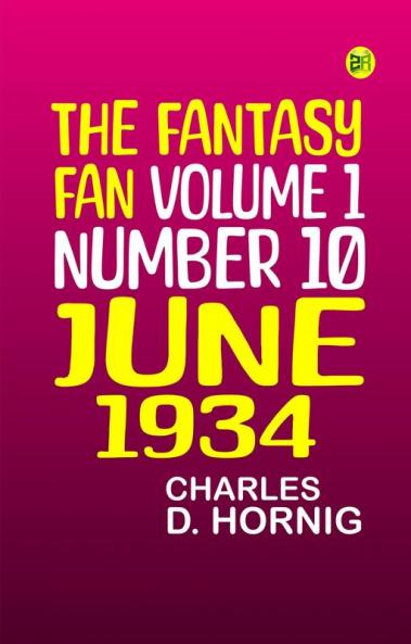The Fantasy Fan Volume 1 Number 10 June 1934