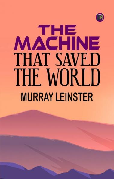 THE MACHINE THAT SAVED THE WORLD