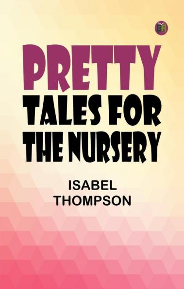 Pretty Tales for the Nursery