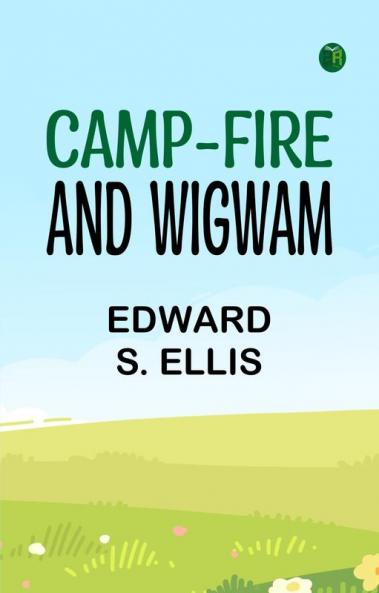 Camp-fire and Wigwam