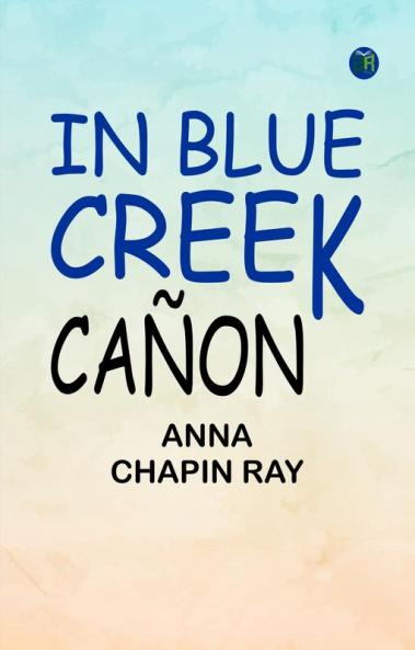 IN BLUE CREEK CAÑON