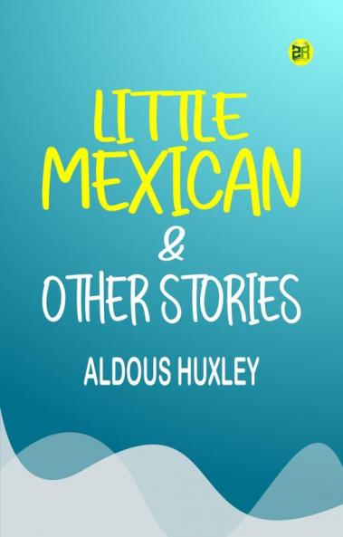 Little Mexican & Other Stories