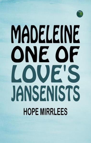 Madeleine One of Love's Jansenists