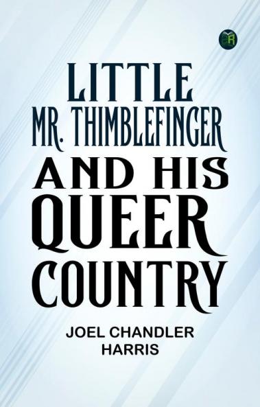 Little Mr. Thimblefinger and His Queer Country