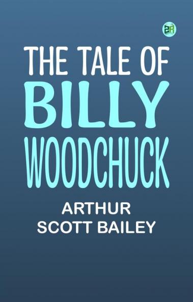 The Tale of Billy Woodchuck