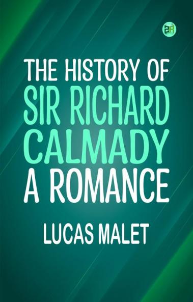 The History of Sir Richard Calmady A Romance