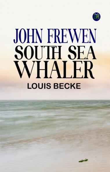 JOHN FREWEN SOUTH SEA WHALER