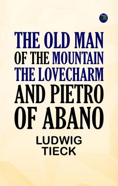 The Old Man of the Mountain The Lovecharm and Pietro of Abano