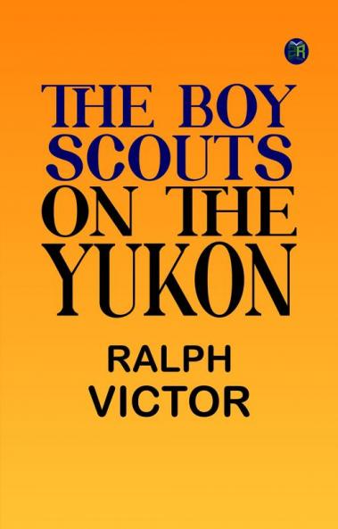 The Boy Scouts on the Yukon