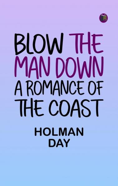 Blow The Man Down A Romance Of The Coast