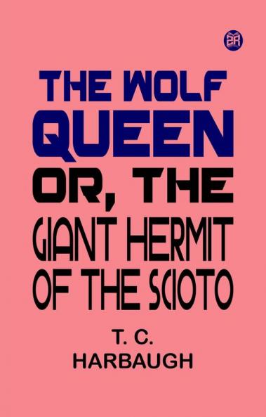 The Wolf Queen or The Giant Hermit of the Scioto