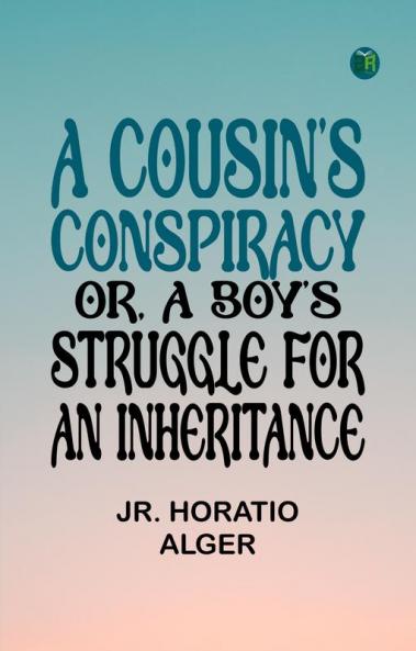 A Cousin's Conspiracy or A Boy's Struggle for an Inheritance
