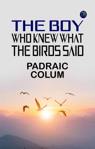 The Boy Who Knew What the Birds Said