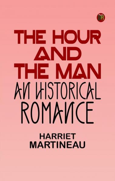 The Hour and the Man An Historical Romance