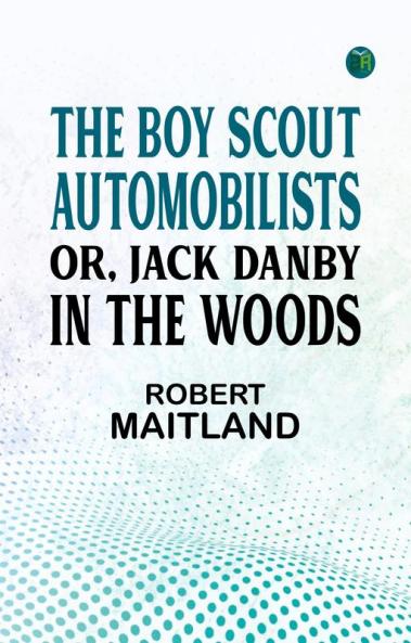 The Boy Scout Automobilists or Jack Danby in the Woods